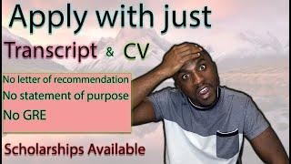 Apply with just "Transcript & CV" || Scholarships Available