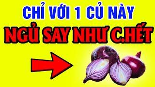 BS Mách Bạn KHÓ NGỦ, MẤT NGỦ Đến Cỡ Nào Cũng NGỦ NGON, NGỦ SAY NHƯ C.HẾT Với Thực Phẩm RẺ TIỀN Này