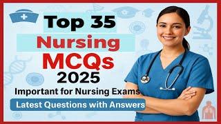 Top 35 nursing mcqs 2025 | Nursing exam mcqs | RRB nursing exam preparation | nursing exam