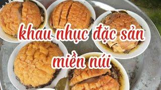 Cách làm khau nhục món ăn truyền thống ngon không cưỡng nổi - Văn Thịt Nướng