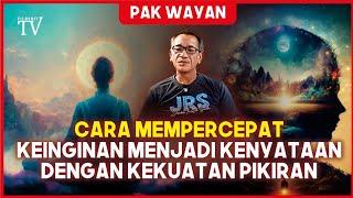 CARA MEMPERCEPAT KEINGINAN MENJADI KENYATAAN DENGAN KEKUATAN PIKIRAN - PAK WAYAN