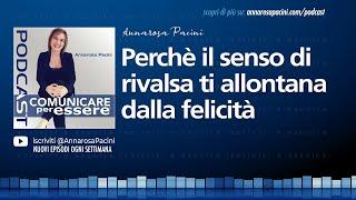 Perché il senso di rivalsa ti allontana dalla felicità - Podcast