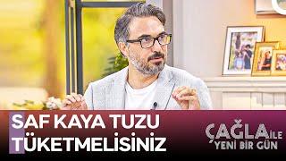 Dr. Deniz Şimşek: Yüksek Tansiyon Tuz Eksikliğinden Olabilir - Çağla ile Yeni Bir Gün 1263. Bölüm