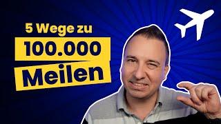 5 Wege, um deine ersten 100.000 Miles & More Meilen zu sammeln