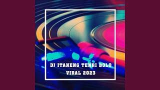 DJ Itaneng Tenri Bolo Viral 2023