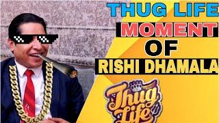THUG LIFE OF RISHI DHAMALA 2020
