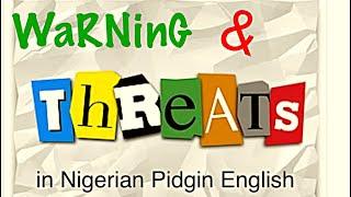 WARNING & THREAT PHRASES IN NIGERIAN PIDGIN #pidginenglish #nigerianpidginenglish