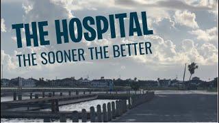 Hospital: The Sooner the Better!