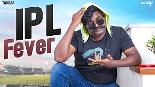 Ipl Fever | Wirally Originals | Tamada Media