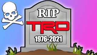 TRD Is Dead