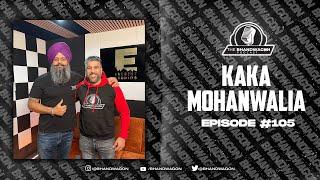 The Bhandwagon Podcast - Kaka Mohanwalia #105