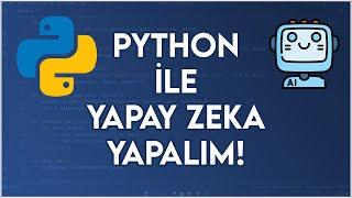 Python ile Yapay Zeka Yapalım! (AI Yapımı)