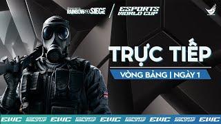 RAINBOW SIX: SEIGE | STREAM B | VÒNG BẢNG ESPORTS WORLD CUP | NGÀY 1