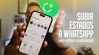 Cómo SUBIR ESTADOS a WhatsApp en ALTA CALIDAD 