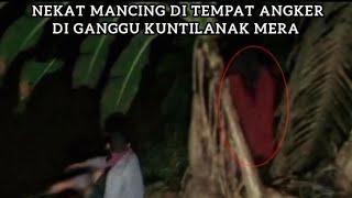 penampakan kuntilanak asli saat mancing di tempat angker