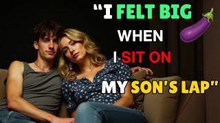 My son offer me to sit on his lap |True infidelity story #taboo #motherson #story