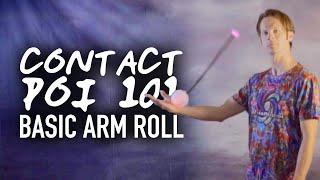 Contact Poi 101: Basic Arm Roll Tutorial (Beginner Poi Tricks)