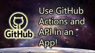 Using the GitHub API's and Actions with an App!