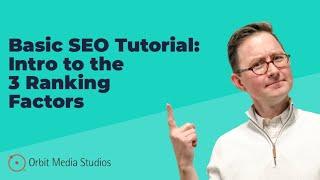 Basic SEO Tutorial: Introduction To The 3 Ranking Factors