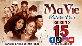 MA VIE PART 15 SAISON 2 HISTOIRE VRAIE  - WILMIX PROD & LANMOU AYITI