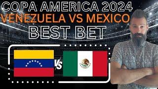 Venezuela vs Mexico Rica Picks, Predictions and Odds | 2024 Copa America Best Bets 6/26/24