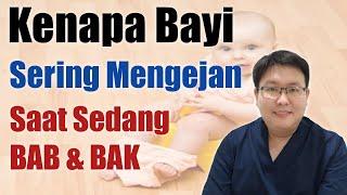 KENAPA BAYI MENGEJAN SAAT BAB DAN BAK - ENSIKLOPEDIA DOKTER