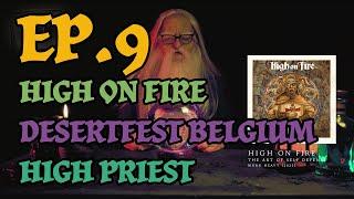 A Weekly Dose of Volume: Ep. 09 - High on Fire / High Priest / Desertfest Belgium