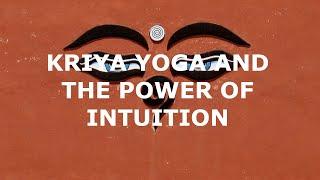 Kriya Yoga and the Power of Intuition