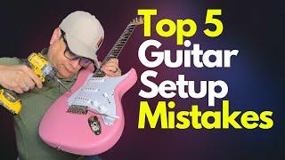 Top 5 Guitar Setup Mistakes