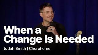 When a Change Is Needed | Judah Smith