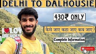 Delhi To Dalhousie By Train | Delhi To Dalhousie Budget Trip || Delhi to Dalhousie full Information