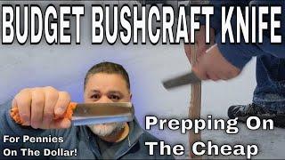 Prepping On The Cheap: Budget Bushcraft Knife For Pennies On The Dollar