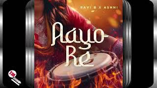 Ravi B & Ashni - Aayo Re - 2k24