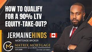 How to qualify for a 90% LTV Equity Take Out