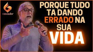 PORQUE TUDO TA DANDO ERRADO NA SUA VIDA - Pastor Claudio Duarte