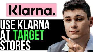 HOW TO USE KLARNA IN STORE AT TARGET 2025! (FULL GUIDE)