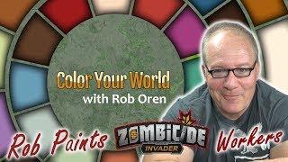 Rob Paints Workers from Zombicide: Invaders - Color Your World - June 5, 2019