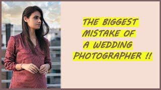 What is the biggest mistake of a wedding photographer II Lucknow Vlog