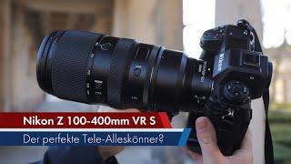 Nikon Z 100-400 mm VR S | Das Tele-Zoom-Objektiv ohne Schwächen? [Deutsch]