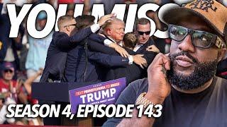 You Missed | Assassination Attempt On Trump Breakdown, Biden Makes Plea To Nation, Shooter | S4.E143