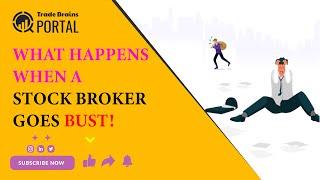 What Happens when a stock Broker goes Bust ? | Portal to Profits | Trade Brains Portal