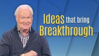 Ideas that Bring Breakthrough