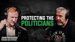 PROTECTING THE POLITICIANS | Former MET Officer John Richards