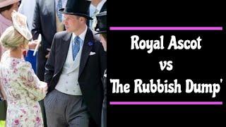 Royal Ascot vs the Rubbish Dump