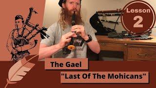 Master Last Of The Mohicans On The Bagpipes! - Lesson 2 (The Gael)