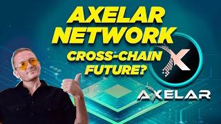 Axelar Network - Cross-chain Future | DeFi interoperability network for all blockchain ecosystems