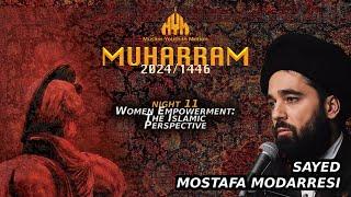 Women Empowerment: The Islamic Perspective - Sayed Mostafa Modarresi | Night 11 | Muharram 2024/1146