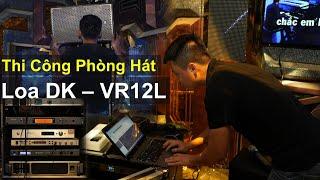 Lắp đặt Phòng hát - Loa DK - Fb: 0974743311