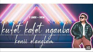 Kufet Kafet Nganba ||@keniielangbam1168   New Song || Music 