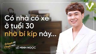 MC Lê Minh Ngọc - 30 tuổi sở hữu nhà và xe nhờ bí kíp tiết kiệm "siêu đỉnh"  | CDCN Ep. 61